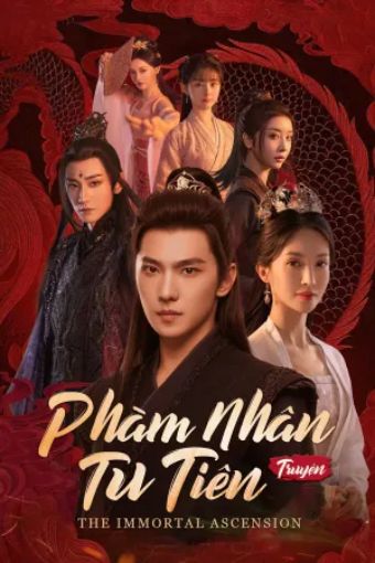 Phàm Nhân Tu Tiên Truyện - The Immortal Ascension
