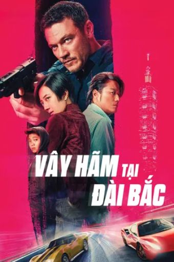 Vây Hãm Tại Đài Bắc - Weekend In Taipei