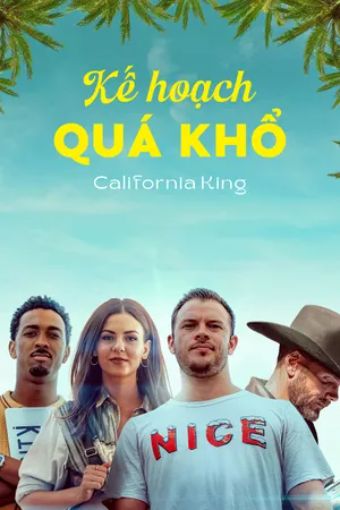 Kế Hoạch Quá Khổ - California King