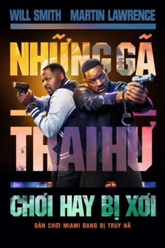 Những Gã Trai Hư: Chơi Hay Bị Xơi - Bad Boys: Ride Or Die