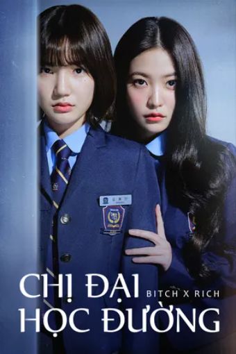 Chị Đại Học Đường - Bitch X Rich