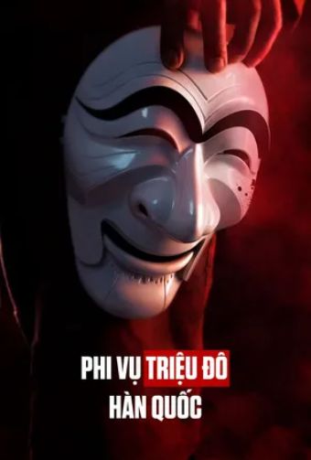 Phi Vụ Triệu Đô: Hàn Quốc - Money Heist: Korea