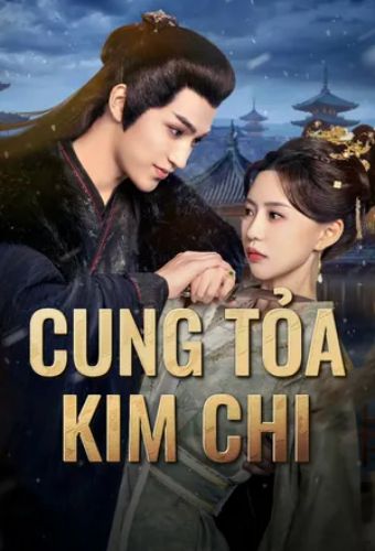 Cung Tỏa Kim Chi - Gong Suo Jin Zhi