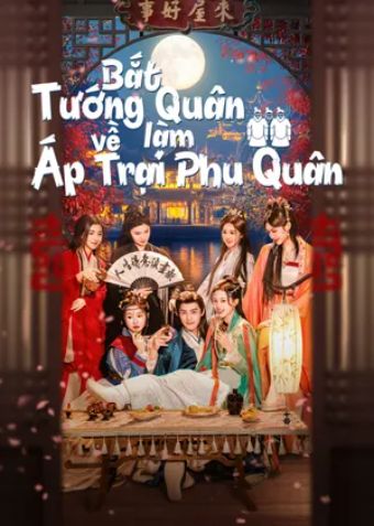 Bắt Tướng Quân Về Làm Áp Trại Phu Quân - Recruit A General To Lead The Troops
