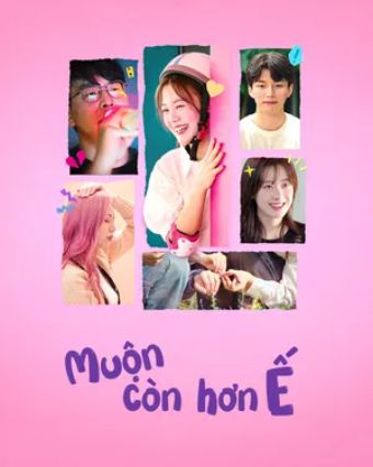 Muộn Còn Hơn Ế - Better Late Than Single
