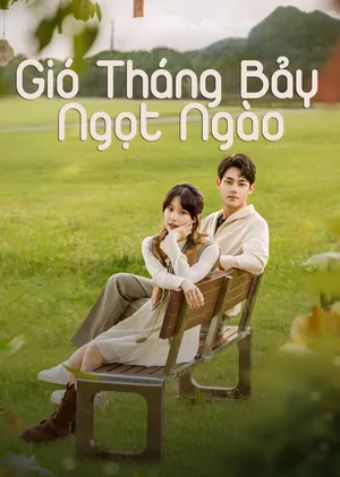 Gió Tháng Bảy Ngọt Ngào - Love Blossoms With The Wind