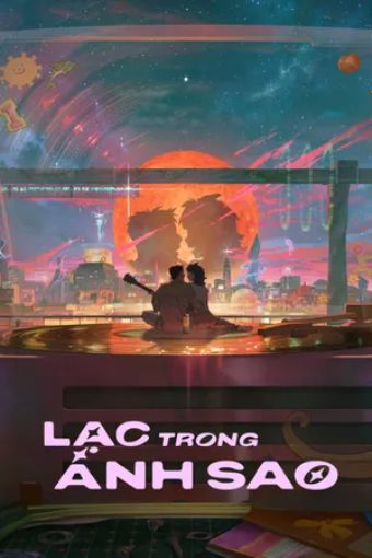 Lạc Trong Ánh Sao - Lost In Starlight