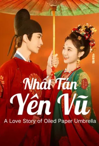 Nhất Tán Yên Vũ - A Love Story Of Oiled Paper Umbrella