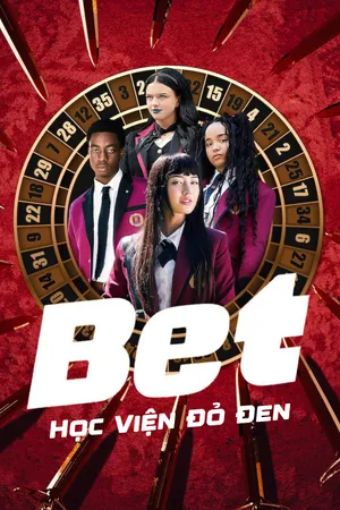 Bet: Học Viện Đỏ Đen - Bet