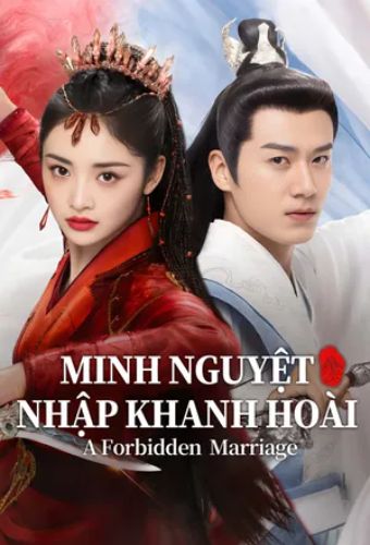 Minh Nguyệt Nhập Khanh Hoài - A Forbidden Marriage